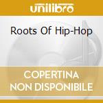 Roots Of Hip-Hop cd