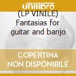 (LP VINILE) Fantasias for guitar and banjo cd