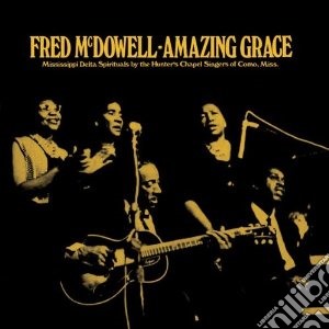 (LP Vinile) Fred Mcdowell - Amazing Grace lp vinile di Fred Mcdowell