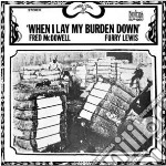(LP Vinile) Fred Mcdowell / Furry Lewis - When I Lay My Burden Down