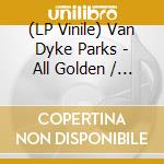 (LP Vinile) Van Dyke Parks - All Golden / Sassafras (7