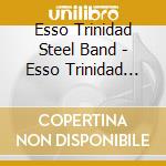 Esso Trinidad Steel Band - Esso Trinidad Steel Band cd