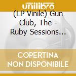 (LP Vinile) Gun Club, The - Ruby Sessions [7''] (Indie-Exclusive) vinile