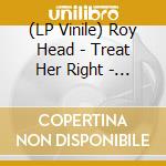 (LP Vinile) Roy Head - Treat Her Right - The Backbeat Recordings lp vinile