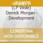 (LP Vinile) Derrick Morgan - Development lp vinile