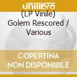 (LP Vinile) Golem Rescored / Various vinile