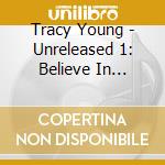 Tracy Young - Unreleased 1: Believe In We/Ferosh cd