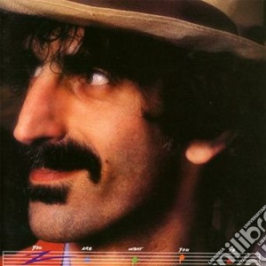 Frank Zappa - You Are What You Is cd musicale di Frank Zappa