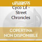 Cyco Lil - Street Chronicles cd