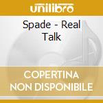 Spade - Real Talk cd