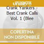 Crank Yankers - Best Crank Calls Vol. 1 (Blee cd musicale di Crank Yankers