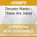 Demetri Martin - These Are Jokes cd