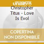 Christopher Titus - Love Is Evol cd