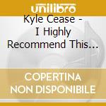 Kyle Cease - I Highly Recommend This (cd+dvd)