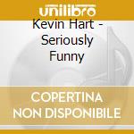 Kevin Hart - Seriously Funny cd