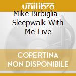 Mike Birbiglia - Sleepwalk With Me Live