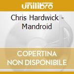 Chris Hardwick - Mandroid cd