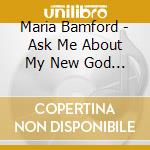 Maria Bamford - Ask Me About My New God (Cd+Dvd) cd musicale di Maria Bamford