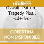 Oswalt, Patton - Tragedy Plus.. -cd+dvd- cd musicale di Oswalt, Patton