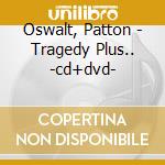 Oswalt, Patton - Tragedy Plus.. -cd+dvd- cd