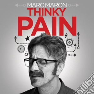 Marc Maron - Thinky Pain cd musicale di Marc Maron
