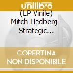 (LP Vinile) Mitch Hedberg - Strategic Grill Locations lp vinile di Mitch Hedberg