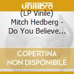 (LP Vinile) Mitch Hedberg - Do You Believe In Gosh? vinile