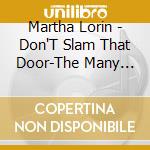 Martha Lorin - Don'T Slam That Door-The Many Moods Of Martha Lori