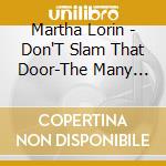 Martha Lorin - Don'T Slam That Door-The Many Moods Of Martha Lori cd