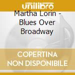 Martha Lorin - Blues Over Broadway cd