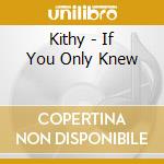 Kithy - If You Only Knew cd