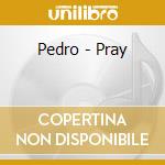 Pedro - Pray cd