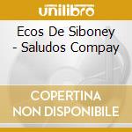 Ecos De Siboney - Saludos Compay cd