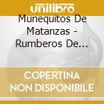 Munequitos De Matanzas - Rumberos De Corazon 50 Anivers cd