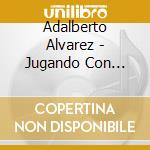 Adalberto Alvarez - Jugando Con Candela cd
