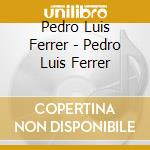 Pedro Luis Ferrer - Pedro Luis Ferrer cd