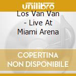 Los Van Van - Live At Miami Arena cd