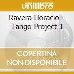 Ravera Horacio - Tango Project 1 cd