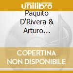 Paquito D'Rivera & Arturo Sandoval - Reunion cd musicale di Paquito D'Rivera & Arturo Sandoval