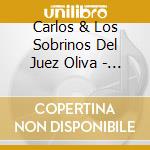 Carlos & Los Sobrinos Del Juez Oliva - 3 Decadas De Exitos Y Mas cd musicale di Carlos & Los Sobrinos Del Juez Oliva