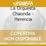 La Orquesta Chaonda - Herencia cd