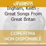 Ingham, Keith - Great Songs From Great Britan cd