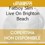 Fatboy Slim - Live On Brighton Beach cd