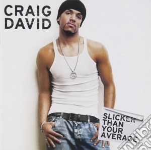 Craig David - Slicker Than Your Average cd musicale di Craig David