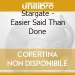 Stargate - Easier Said Than Done cd