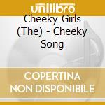 Cheeky Girls (The) - Cheeky Song cd musicale di Cheeky Girls