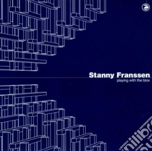 Stanny Franssen - Playing With The Blox cd musicale di Stanny Franssen