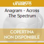 Anagram - Across The Spectrum cd