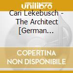 Cari Lekebusch - The Architect [German Import] cd