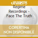 Regime Recordings - Face The Truth cd